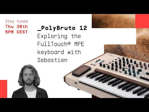 PolyBrute 12 Livestream | _Exploring the FullTouch® MPE keyboard with Sebastien
