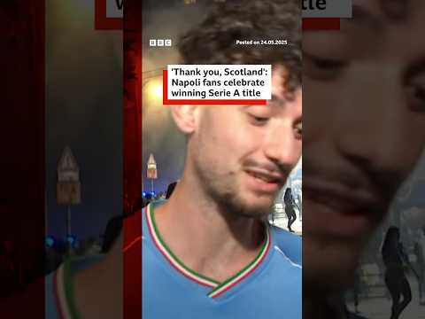 Napoli fans say 'thank you Scotland' after Serie A win. #Napoli #SerieA #McTominay #BBCNews