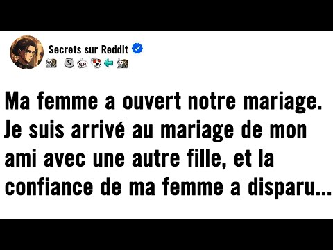 Ma femme a ouvert notre mariage. Je me suis présenté au mariage de mon ami avec une autre fille...