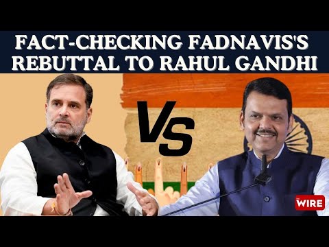Fact-Checking Fadnavis's Rebuttal to Rahul Gandhi: The Media Didn't. So We Did