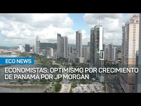 Economistas ven con optimismo revisión de crecimiento de Panamá por JP Morgan | #EcoNews