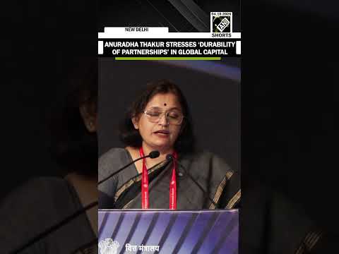 ‘Durability <strong>Of</strong> Partnerships Key In Today’s Global Capital <strong>Amid</strong> Challenges...’: Anuradha Thakur