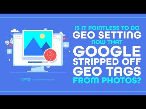 Is It Pointless To Do GEO Setting Now That Google Stripped Off Geo Tags From Photos?