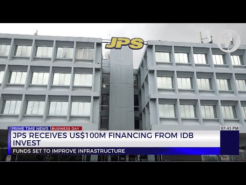 JPS Receives US$100m Financing from IDB Invest | TVJ Bussiness Day
