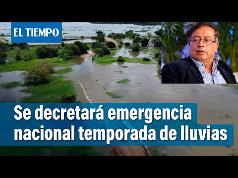 Presidente Petro decretará emergencia nacional por temporada de lluvias | El Tiempo
