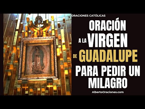 Oración Milagrosa a la Virgen de Guadalupe para pedir un imposible - ORACION A LA VIRGEN