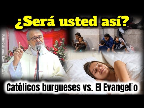 CATOLICOS BURGUESES vs. EL EVANGELIO ¿SERÁ USTED? - Padre Guillermo León Morales