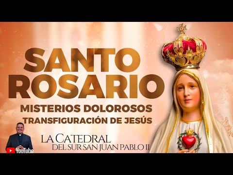 Santo Rosario de hoy Martes 06 de Agosto Misterios DolorososRosario a la Virgen María