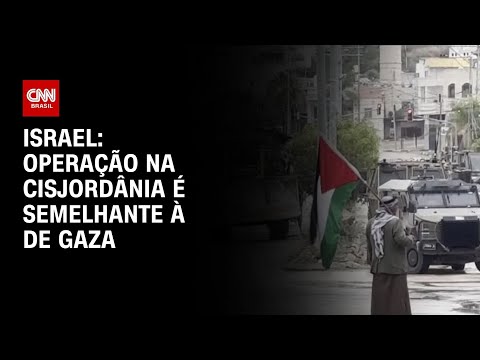 Israel: Operação na Cisjordânia é semelhante à de Gaza | CNN NOVO DIA