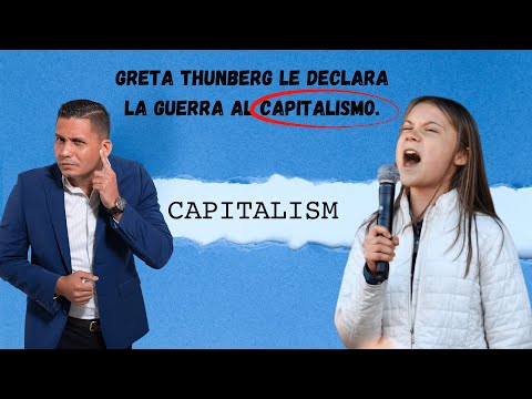 ¡Greta Thunberg le declara la guerra al capitalismo!