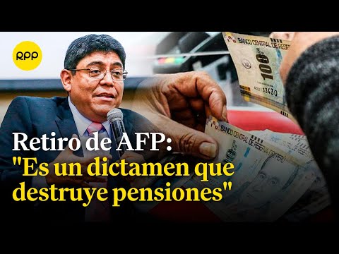 Retiro de AFP: ¿Cuál será el impacto en las pensiones de los peruanos tras liberación de 4 UIT?