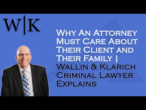Why An Attorney Must Care About Their Client and Their Family | Criminal Lawyer Explains