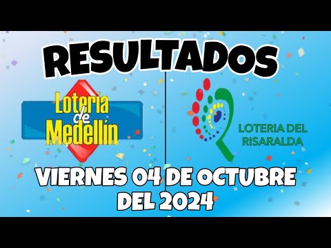 RESULTADOS SORTEOS DE MEDELLIN Y DE RISARALDA DEL VIERNES 04 DE OCTUBRE DEL 2024