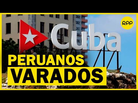 Peruanos varados en Cuba solicitan que se habiliten vuelos: Nos sentimos olvidados