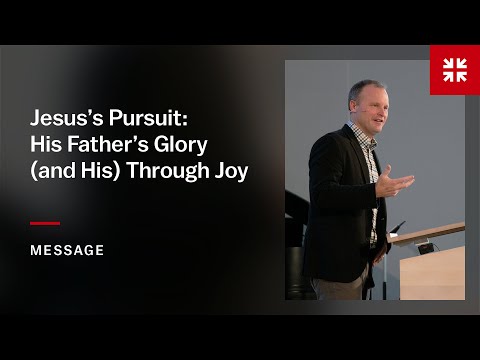 Jesus’s Pursuit: His Father’s Glory (and His) Through Joy