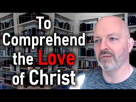 Reading Ephesians 3 / To Comprehend the Love of Christ - Pastor Patrick Hines Sermon