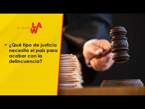 Debate: ¿Qué tipo de justicia necesita el país para acabar con la delincuencia?