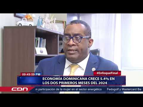 Economía dominicana crece 5.4% en los dos primeros meses del 2024