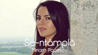 Se-ntampla - Miriam Popescu