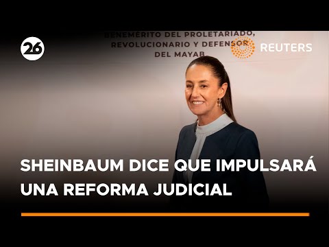 Claudia Sheinbaum dice que impulsará una reforma judicial en México | #Reuters