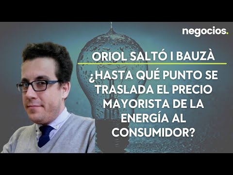Oriol Saltó I Bauzà: ¿Hasta qué punto se traslada el precio mayorista de la energía al consumidor?