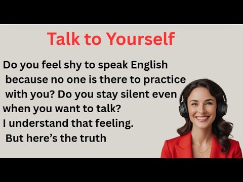 Talk to Yourself and Improve Every Day Improve Your English - learn English fast.