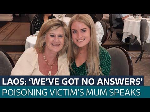Laos poisoning: Mum of backpacker fears she will never know who is to blame for her death I ITV News