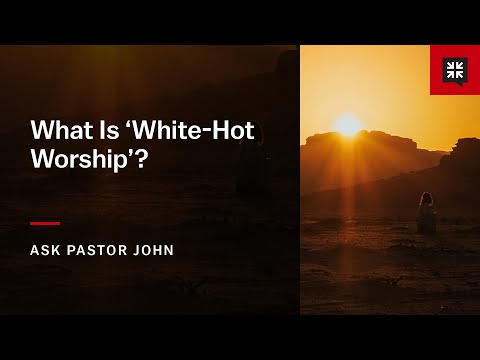 What Is ‘White-Hot Worship’?