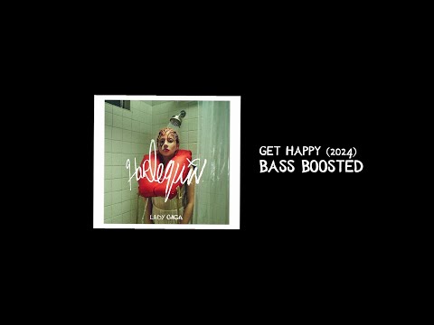 Lady Gaga - Get Happy (2024) | Bass Boosted🔊 [Best Version] (HARLEQUIN)