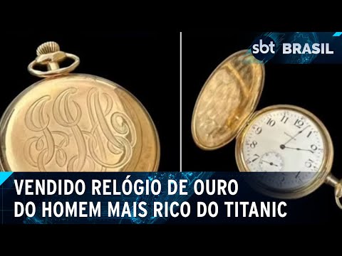 Relógio de ouro do homem mais rico do Titanic é vendido por R$ 5,7 milhões  | SBT Brasil (27/04/24)