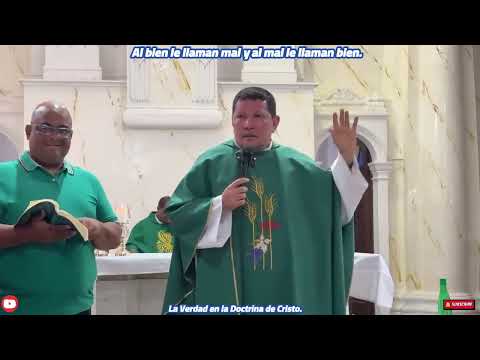 Al bien le llaman mal y al mal le llaman bien. Padre Luis Toro.