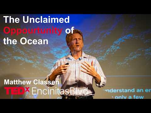 The Unclaimed Opportunity of the Ocean | Matthew Classen | TEDxEncinitas Blvd