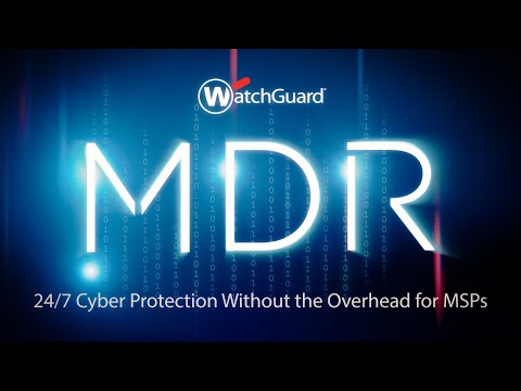 WatchGuard MDR: Elevate Your Cyber Resilience Through Your MSP's MDR