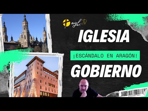 ¡ESCÁNDALO IGLESIA DE ZARAGOZA - GOBIERNO DE ARAGÓN! ¡Lleguen hasta el final del todo del vídeo!