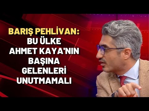 Barış Pehlivan: Bu ülke Ahmet Kaya'nın başına gelenleri unutmamalı, hala utancımızdır!