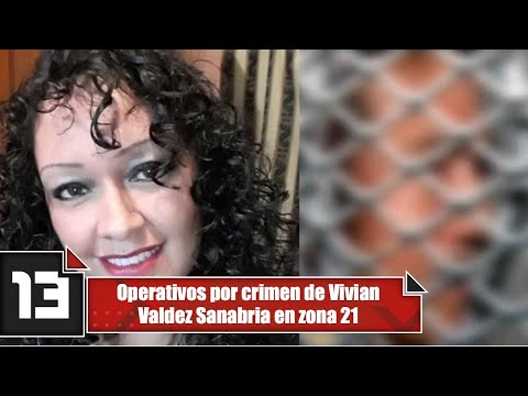 Operativos por crimen de Vivian Valdez Sanabria en zona 21