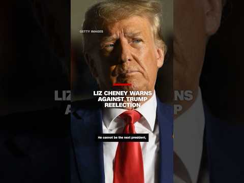 Liz Cheney warns against Trump reelection