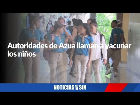 Autoridades de Azua llaman a vacunar los niños