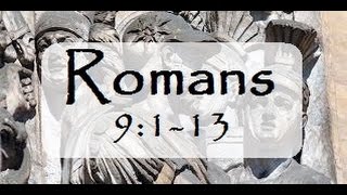 Romans 9:1-13 (Steve Gregg)