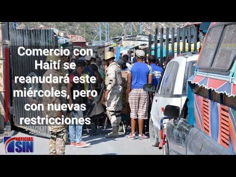 Comercio con Haití se reanudará este miércoles, pero con nuevas restricciones