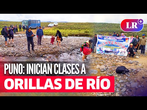 Escolares INICIAN CLASES a orillas de RÍO en PUNO | #LR
