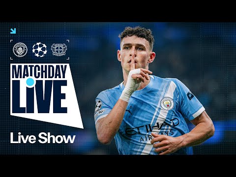 MATCHDAY LIVE! | Man City v Bayer Leverkusen | Champions League