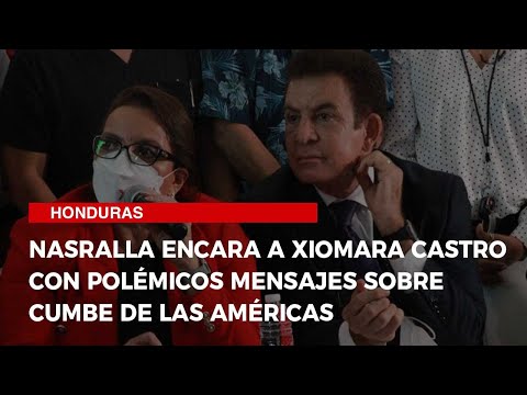 Nasralla encara a Xiomara Castro con polémicos mensajes sobre Cumbe de las Américas