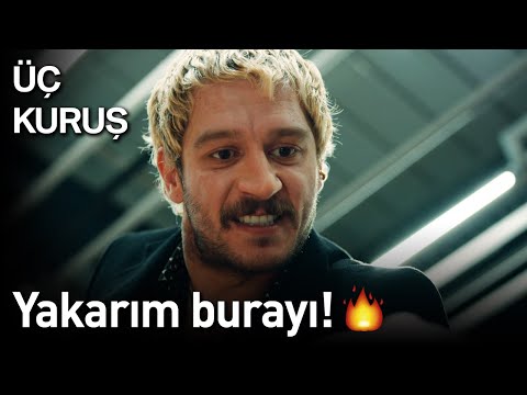 Üç Kuruş | Yakarım Burayı! 🔥🔥