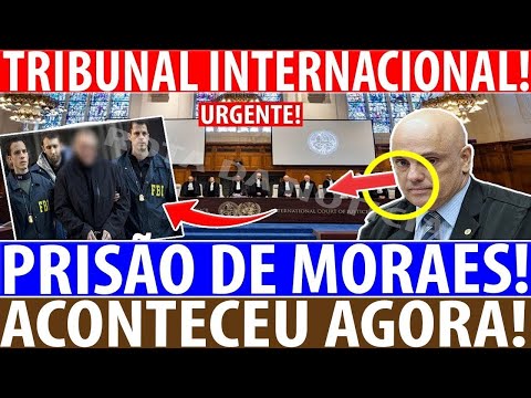 URGENTE! PR!SÃ0 DE MORAES IMEDIATAMENTE! TRIBUNAL PENAL INTERNACIONAL ACIONADO CONTRA O MINISTRO!