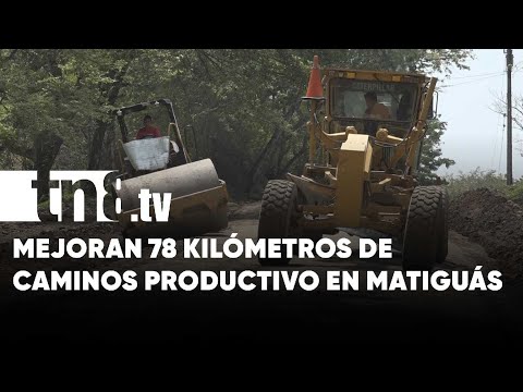 MTI rehabilita más de 18 kilómetros de camino productivo en Matiguás - Nicaragua