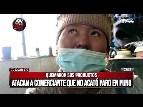 Atacan a comerciante que no acató paro en Puno y quemaron sus productos
