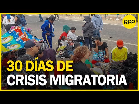 Frontera Perú-Chile: Se cumplen 30 días de la crisis migratoria