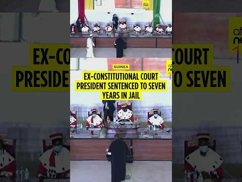 Guinea's ex-Constitutional Court president sentenced to seven years in jail