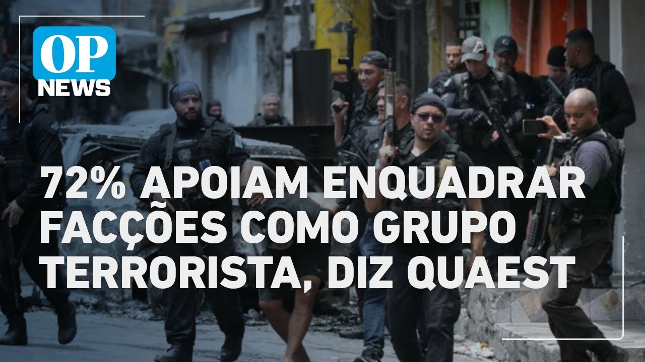 Genial/Quaest: 72% apoiam enquadrar facções como grupo terrorista l O POVO NEWS